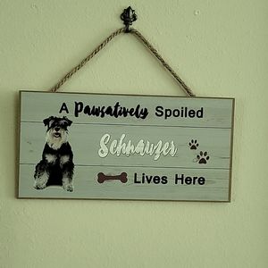 "Spoiled Schnauzer " plaque